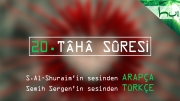20 - Tâhâ Sûresi - Arapçalı Türkçe Kur'ân Çözümü